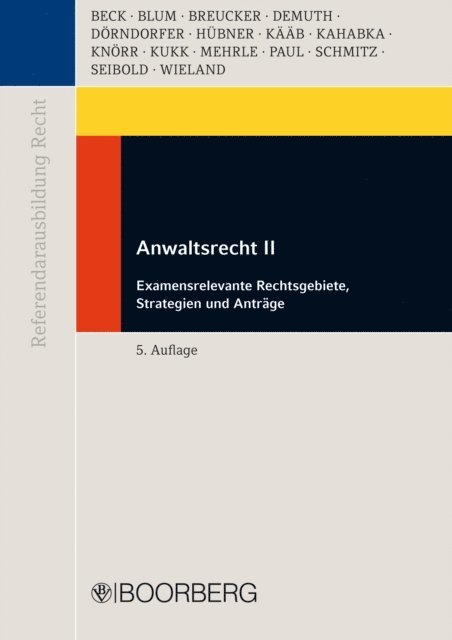 Christina Wieland, Marc Seibold, Alexandra Schmitz, Ulrike Paul, Gebhard Mehrle, Alexander Kukk, Oliver Knorr, Roland Kahabka, Ottheinz Kaab, Alexander Hubner, Josef Dorndorfer, Bjorn Demuth, Marius Breucker, Hans Christian Blum, Thomas Beck - Anwaltsrecht II, E-bok