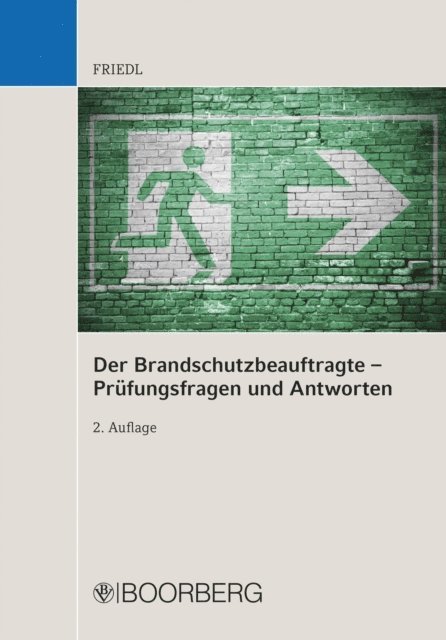 Wolfgang J. Friedl - Der Brandschutzbeauftragte – Prüfungsfragen und Antworten, E-bok