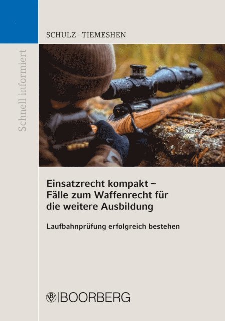 Cederic Tiemeshen, Patrick Schulz - Einsatzrecht kompakt - Fälle zum Waffenrecht für die weitere Ausbildung, E-bok