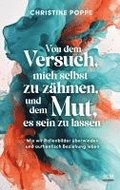 Von dem Versuch, mich selbst zu z�hmen, und dem Mut, es sein zu lassen