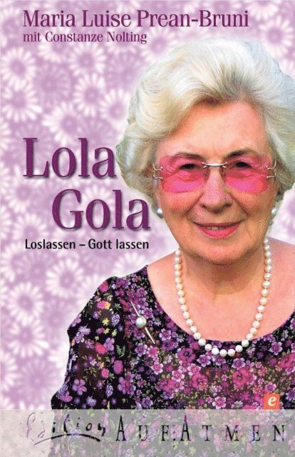 Constanze Nolting, Maria Prean-Bruni - Lola Gola, E-bok