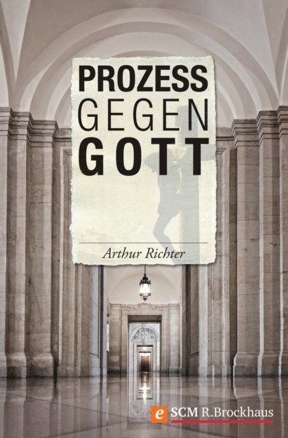 Arthur Richter - Prozess gegen Gott, E-bok