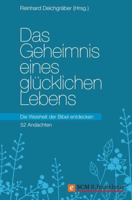 Reinhard Deichgraber - Das Geheimnis eines glücklichen Lebens, E-bok