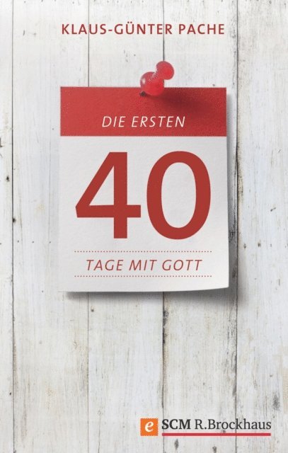 Klaus-Gunter Pache - Die ersten 40 Tage mit Gott, E-bok