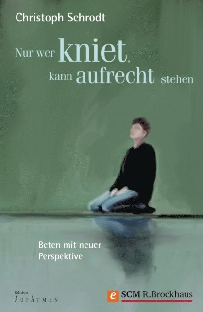 Christoph Schrodt - Nur wer kniet, kann aufrecht stehen, E-bok
