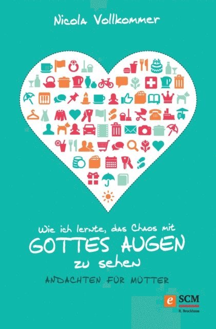 Nicola Vollkommer - Wie ich lernte, das Chaos mit Gottes Augen zu sehen, E-bok