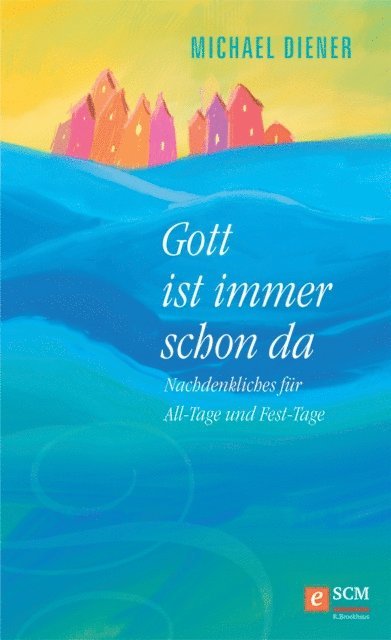 Michael Diener - Gott ist immer schon da, E-bok