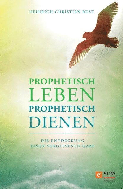 Heinrich Christian Rust - Prophetisch leben - prophetisch dienen, E-bok