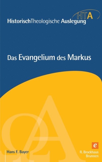 Hans F. Bayer, Eckhard J. Schnabel, Rainer Riesner, Heinz-Werner Neudorfer, Gerhard Maier - Das Evangelium des Markus, E-bok