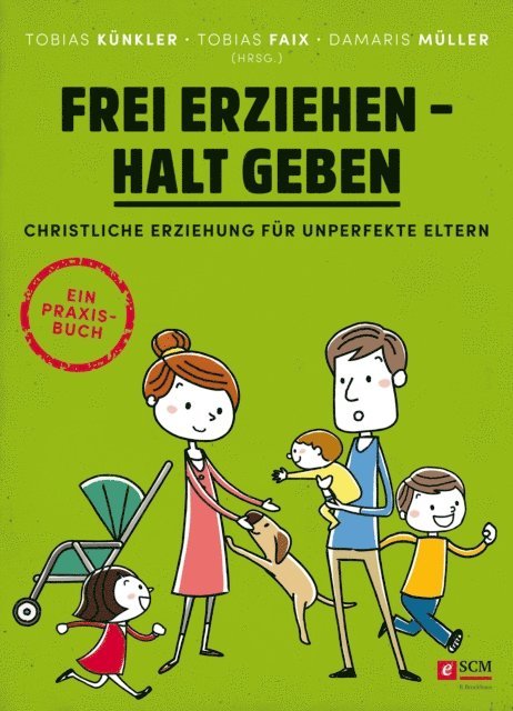 Damaris Muller, Tobias Faix, Tobias Kunkler - Frei erziehen - Halt geben, E-bok