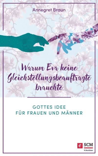 Annegret Braun - Warum Eva keine Gleichstellungsbeauftragte brauchte, E-bok