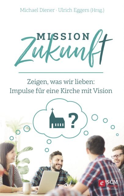 Ulrich Eggers, Michael Diener - Mission Zukunft, E-bok