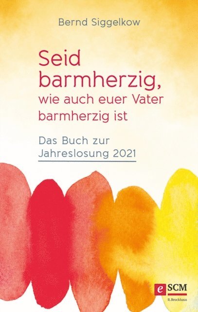 Bernd Siggelkow - Seid barmherzig, wie auch euer Vater barmherzig ist, E-bok