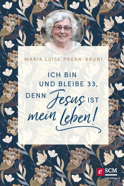 Maria Prean-Bruni - Ich bin und bleibe 33, denn Jesus ist mein Leben!, E-bok