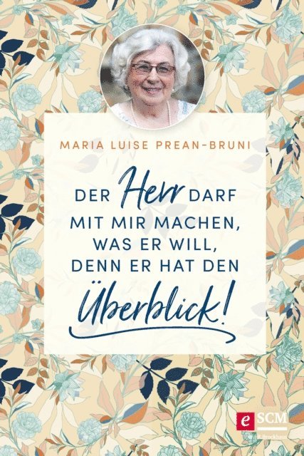 Maria Prean-Bruni - Der Herr darf mit mir machen, was er will, denn er hat den Überblick!, E-bok