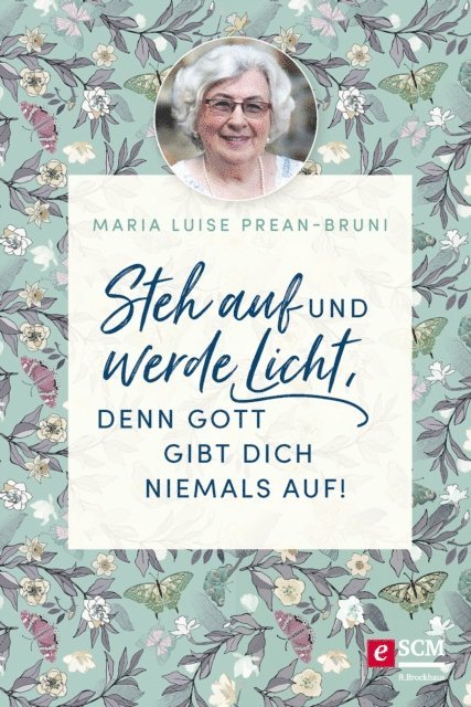 Maria Prean-Bruni - Steh auf und werde Licht, denn Gott gibt dich niemals auf!, E-bok