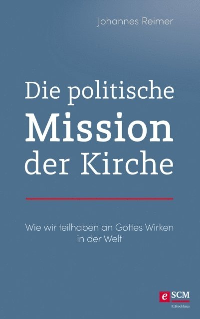 Johannes Reimer - Die politische Mission der Kirche, E-bok