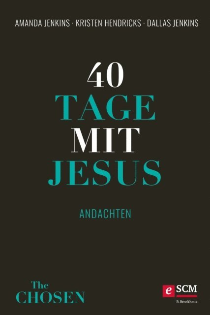 Dallas Jenkins, Kristen Hendricks, Amanda Jenkins - 40 Tage mit Jesus, E-bok
