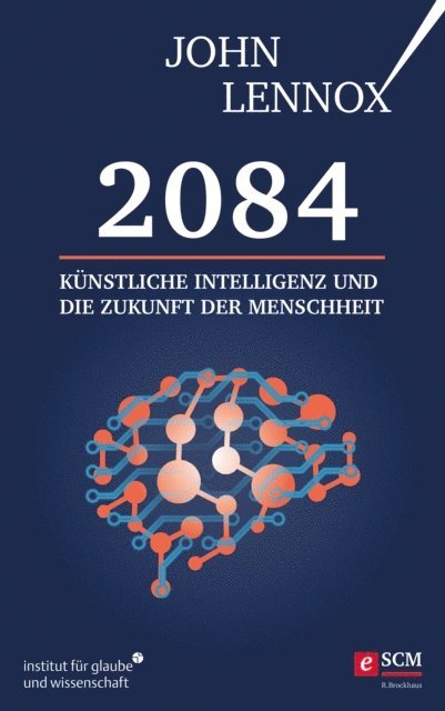 John Lennox - 2084: Künstliche Intelligenz und die Zukunft der Menschheit, E-bok