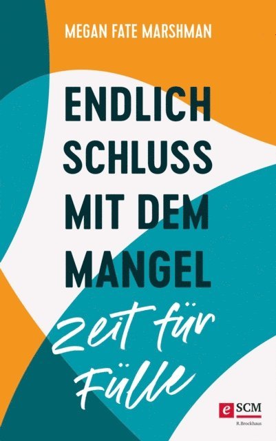 Megan Fate Marshman - Endlich Schluss mit dem Mangel - Zeit für Fülle, E-bok