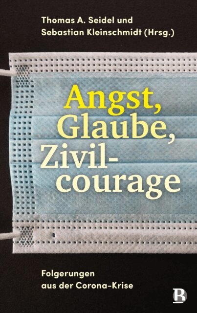 Thomas A. Seidel, Sebastian Kleinschmidt - Angst, Glaube, Zivilcourage, E-bok
