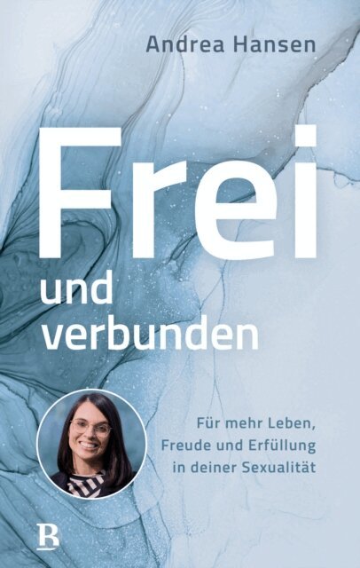 Andrea Hansen - Frei und verbunden, E-bok