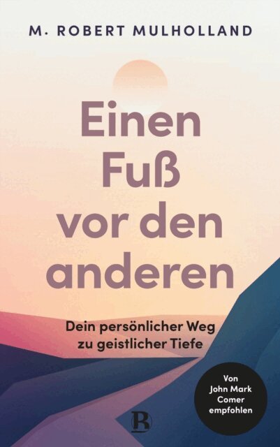 M. Robert Mulholland - Einen Fu vor den anderen, E-bok