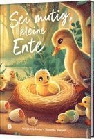 Mirjam Löwen - Sei mutig, kleine Ente, Inbunden