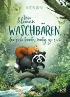 Vom kleinen Waschbären, der sich traute, mutig zu sein