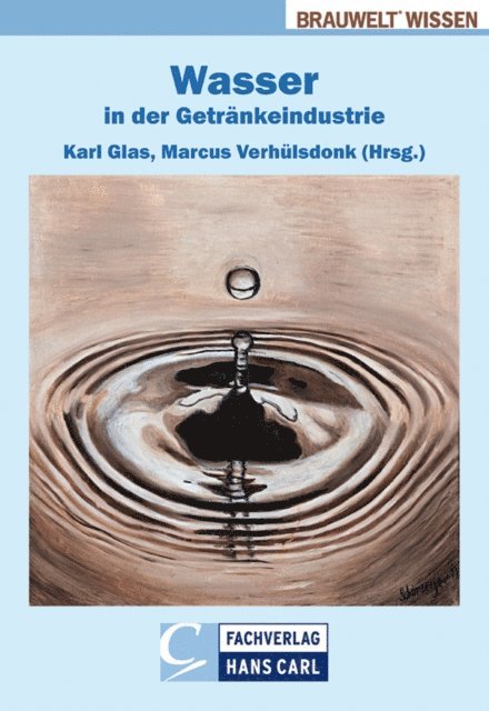 Michael Wagner, Jochen Turk, Jean Titze, Michael Sonntag, Ingrid Schmittnagel, Dirk Scheu, Clemens Norpel, Harald Horn, Brigitte Helmreich, Christopher McHardy, Thomas Letzel, Martin Keller, Jurgen Hofmann, Hartmut Evers, Thomas Buscham, Uwe Behmel, Michael Becker, Alfons Ahrens, Marcus Verhulsdonk, Karl Glas - Wasser in der Getränkeindustrie, E-bok