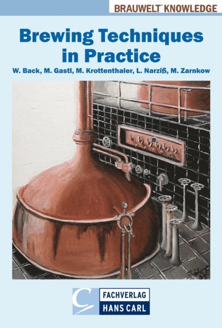 Martin Zarnkow, Ludwig Narzi, Martin Krottenthaler, Martina Gastl, Werner Back - Brewing Techniques in Practice, E-bok