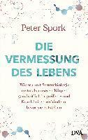Peter Spork - Die Vermessung des Lebens, Inbunden