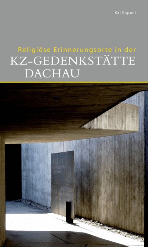 Kai Kappel - Religiöse Erinnerungsorte in der KZ-Gedenkstätte Dachau, Häftad. Tillgänglighet: Tillfälligt slut