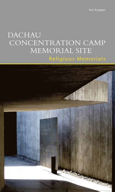Kai Kappel - Dachau Concentration Camp Memorial Site. Religious Memorials, Häftad. Tillgänglighet: Tillfälligt slut