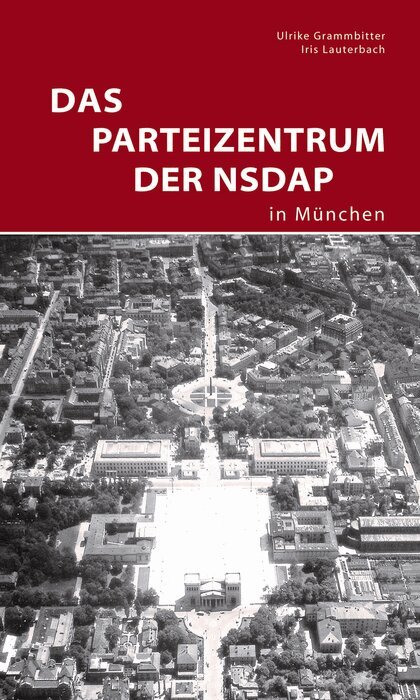 Ulrike Grammbitter, Iris Lauterbach, Zentralinstitut für Kunstgeschichte - Das Parteizentrum Der NSDAP in München, Häftad. Tillgänglighet: Tillfälligt slut