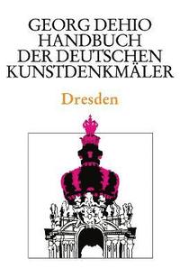 Dehio - Handbuch der deutschen Kunstdenkmler / Dresden