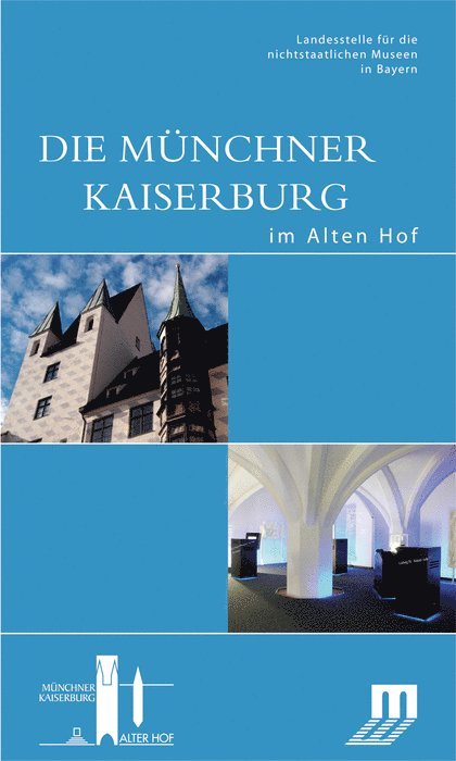 Landesstelle für die nichtstaatlichen - Die Münchner Kaiserburg Im Alten Hof, Häftad. Tillgänglighet: Tillfälligt slut