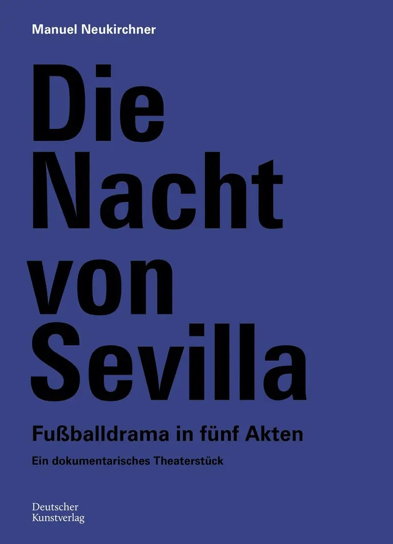 Manuel Neukirchner, DFB-Stiftung Deutsches Fußballmuseum gGmbH - Die Nacht von Sevilla. Fußballdrama in 5 Akten, Häftad. Tillgänglighet: Tillfälligt slut