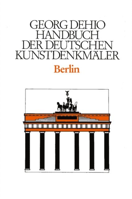 Georg Dehio, Ralph Paschke, Michael Bolle, Sibylle Badstubner-Groger, Dehio Vereinigung e.V. Dehio Vereinigung e.V. - Dehio - Handbuch der deutschen Kunstdenkmäler / Berlin, E-bok