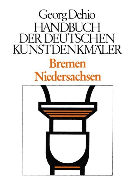 Georg Dehio, Kurt Eichwalder, Gerd Wei, Dehio Vereinigung e.V. Dehio Vereinigung e.V. - Dehio - Handbuch der deutschen Kunstdenkmäler / Bremen, Niedersachsen, E-bok