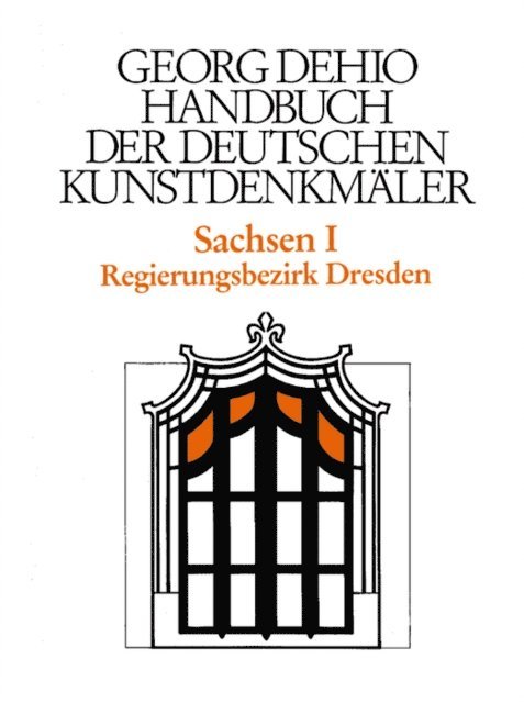 Georg Dehio, Wiebke Fastenrath, Barbara Bechter, Dehio Vereinigung e.V. Dehio Vereinigung e.V. - Dehio - Handbuch der deutschen Kunstdenkmäler / Sachsen Bd. 1, E-bok