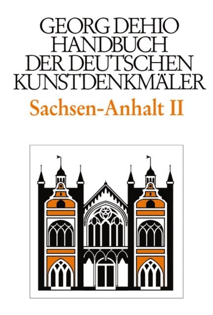 Georg Dehio, Hans Krause, Folkhard Cremer, Ute Bednarz, Dehio Vereinigung e.V. Dehio Vereinigung e.V. - Dehio - Handbuch der deutschen Kunstdenkmäler / Sachsen-Anhalt Bd. 2, E-bok