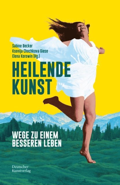 Elena Korowin, Ksenija Chochkova Giese, Sabine Becker - Heilende Kunst, E-bok