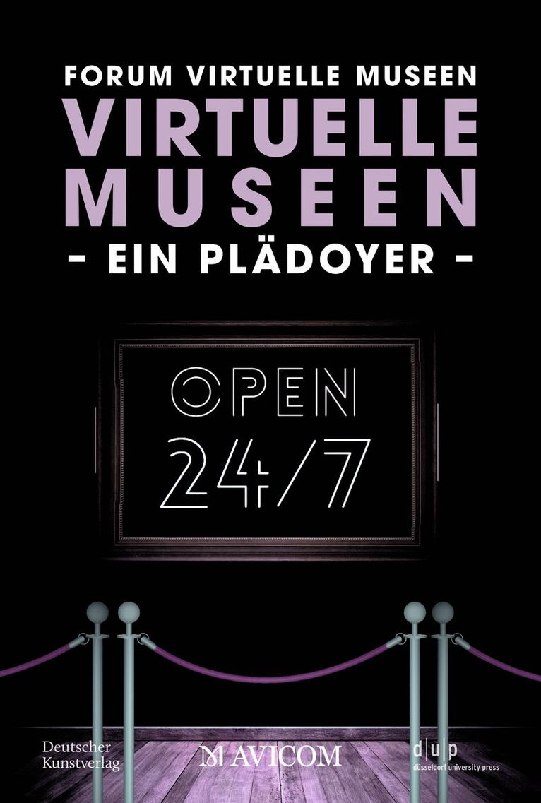 Forum Virtuelle Museen, Isabelle Becker, Otmar Böhmer, Reinhard Gröne, Bernd Günter, Rebecca Heinzelmann, Anja Kircher-Kannemann, Yasmin Mahmoudi, Julia Römhild, Holger Simon, Theresa Stärk, Laura Zebisch, Forum Virtuelle Museen - Virtuelle Museen – Ein Plädoyer, Häftad. Tillgänglighet: Tillfälligt slut