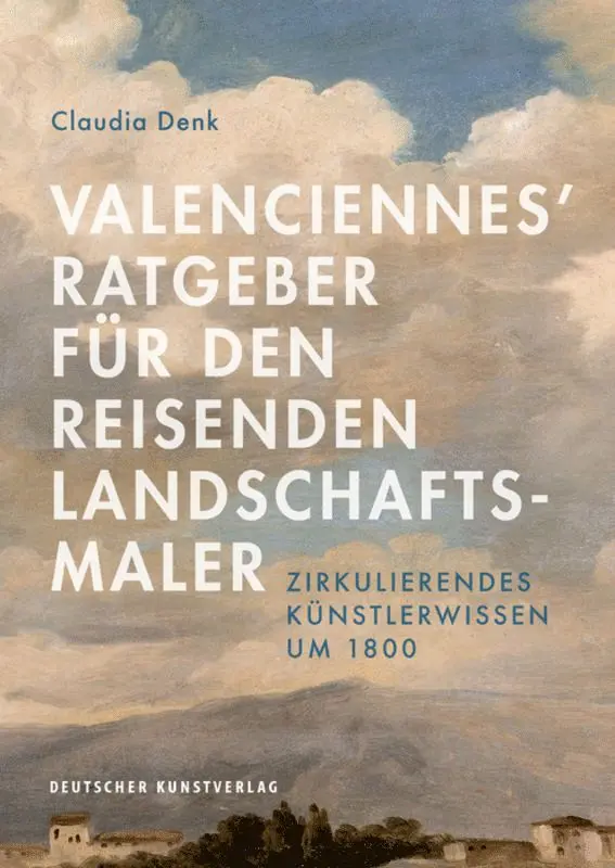 Claudia Denk - Valenciennes' Ratgeber für den reisenden Landschaftsmaler, Häftad. Tillgänglighet: Tillfälligt slut