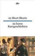 22 Short Shorts, 22 kurze Kurzgeschichten