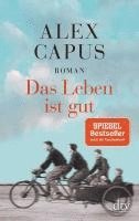 Alex Capus - Das Leben ist gut, Häftad
