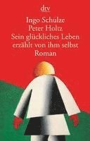 Peter Holtz, Sein glückliches Leben erzählt von ihm selbst