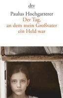 Paulus Hochgatterer - Der Tag, an dem mein Großvater ein Held war, Häftad