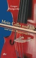 Gregor Piatigorsky - Mein Cello und ich und unsere Begegnungen, Häftad. Tillgänglighet: Lägg i varukorg